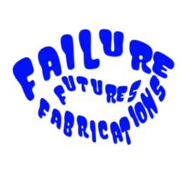 Failure Futures Fabrications