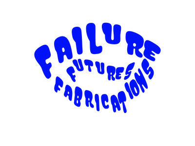 Failure Futures Fabrications